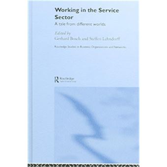 Working In The Service Sector, Routledge Studies In Business Organization And Networks - 1