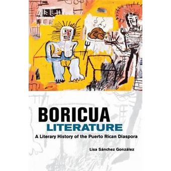 Boricua Literature : A Literary History of the Puerto Rican Diaspora - 1