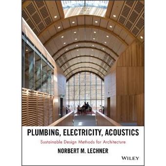 Plumbing, Electricity, Acoustics - Sustainable Design Methods for Architecture - Hardback - 2011 - 1