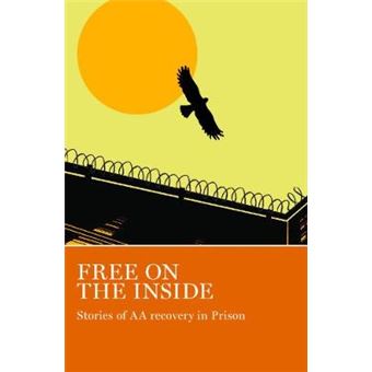 Free On The Inside Stories Of Aa Members Inside And Outside Prison Walls - 1