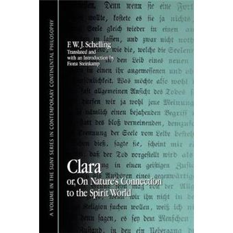 Clara Or, On Nature'S Connection To The Spirit World Suny Series In Contemporary Continental Philosophy - 1