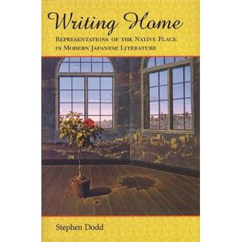 Writing Home Representations Of The Native Place In Modern Japanese Literature Harvard East Asian Monographs 240 Harvard East Asian Monographs Hup - 1