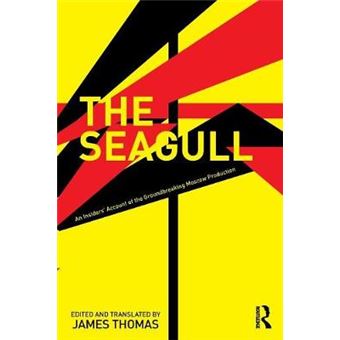 The Seagull An Insiders' Account Of The Groundbreaking Moscow Production - 1