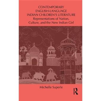 Contemporary English-language Indian Children's Literature - Representations of Nation, Culture, and the New Indian Girl - Hardback - 2011 - 1