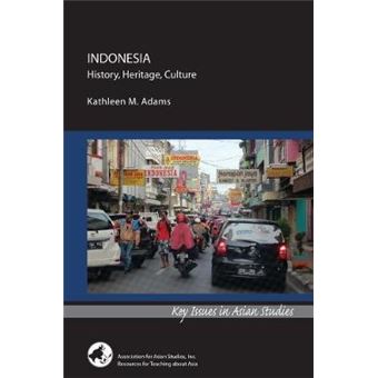 Indonesia History, Heritage, Culture Key Issues In Asian Studies - 1