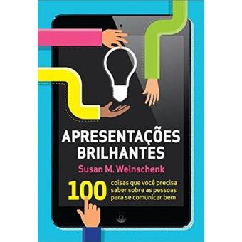 Apresentações Brilhantes. 100 Coisas Que Você Precisa Saber Sobre As Pessoas Para Se Comunicar Bem - 1