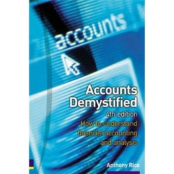 Accounts Demystified : how to understand financial accounting and analysis - 1