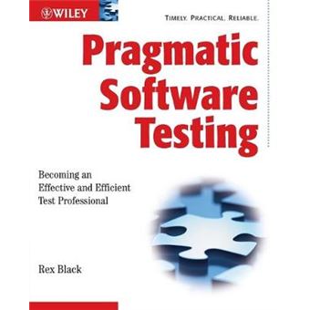 Pragmatic Software Testing - Becoming an Effective and Efficient Test Professional - Paperback - 2007 - 1