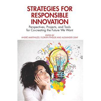 Strategies for Responsible Innovation: Perspectives, Projects, and Tools for Co-creating the Future We Want - 1