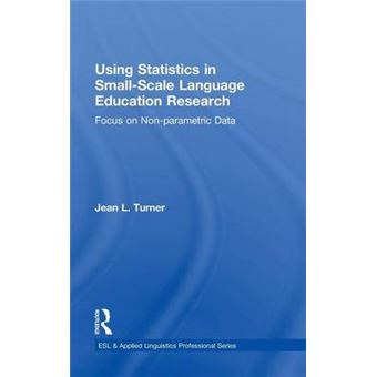 Using Statistics in Small-Scale Language Education Research - Focus on Non-Parametric Data - Hardback - 2014 - 1
