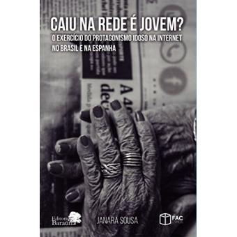 Caiu na rede é jovem?: O exercício do protagonismo idoso na internet no Brasil e na Espanha - 1