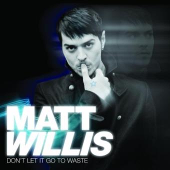 Matt Willis-don'T Let It Go To Waste - 1
