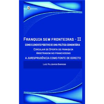 Franquia Sem Fronteiras - II - Como Elemento Positivo De Uma Política Comunitária: Circular De Oferta De Franquia - Cof E Arbitragem No Franchising - 1