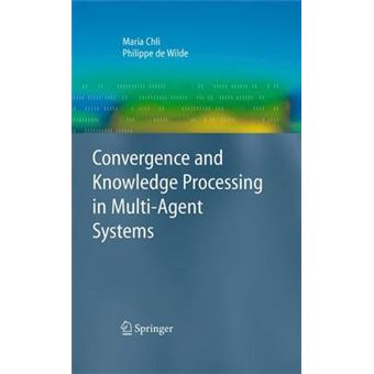 Convergence and Knowledge-processing in Multi-agent Systems - Hardback - 2009 - 1