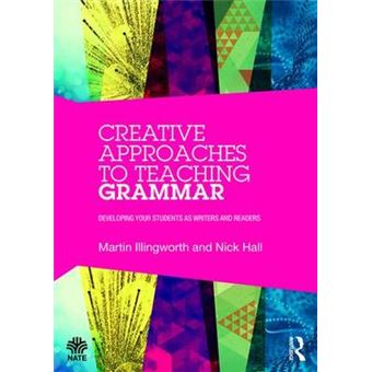 Creative Approaches To Teaching Grammar Developing Your Students As Writers And Readers National Association For The Teaching Of English Nate - 1