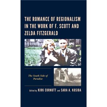 The Romance Of Regionalism In The Work Of F. Scott And Zelda Fitzgerald By Lexington Books - 1