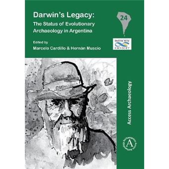Darwins Legacy The Status Of Evolutionary Archaeology In Argentina South American Archaeology Series - 1