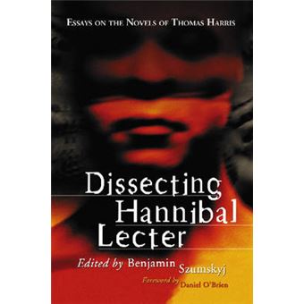Dissecting Hannibal Lecter - Essays on the Novels of Thomas Harris - Paperback - 2008 - 1