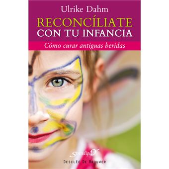 Reconcíliate Con Tu Infancia - 1