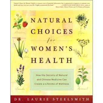 Natural Choices for Women's Health - How the Secrets of Natural and Chinese Medicine Can Create a Lifetime of Wellness - Paperback / softback - 0 - 1