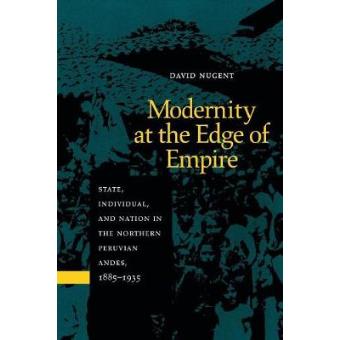 Modernity at the Age of Empire - State, Individual and Nation in the Northern Peruvian Andes, 1885-1935 - Paperback - 1997 - 1