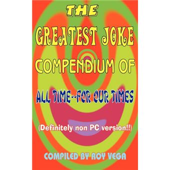 The Greatest Joke Compendium of All Time - For Our Times - (Definitely Non PC Version !!) - Paperback / softback - 2005 - 1