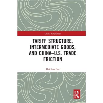 Tariff Structure Intermediate Goods And Chinau.S. Trade Friction - 1