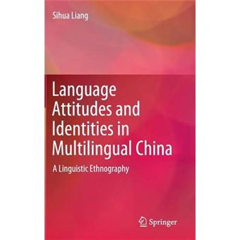 Language Attitudes and Identities in Multilingual China - A Linguistic Ethnography - Hardback - 2014 - 1
