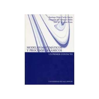Modelos Matemáticos Y Procesos Dinámicos. Un Primer Contacto - 1