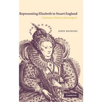 Representing Elizabeth in Stuart England - Literature, History, Sovereignty - Hardback - 2002 - 1
