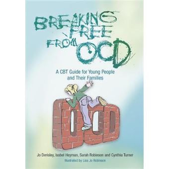 Breaking Free from OCD : A CBT Guide for Young People and Their Families - 1