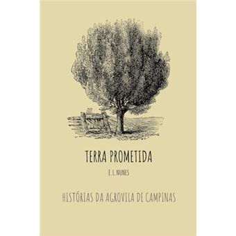 Terra Prometida Histórias Da Agrovila De Campinas - 1