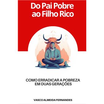 Do Pai Pobre Ao Filho Rico - Como Erradicar A Pobreza Em Duas Gerações - 1