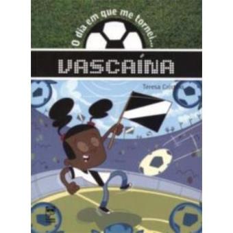 O Dia Em Que Me Tornei... Vascaína - 1