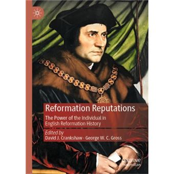 Reformation Reputations The Power of the Individual in English Reformation History - 1