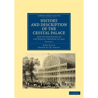 History and Description of the Crystal Palace - and the Exhibition of the World's Industry in 1851 - Paperback - 2011 - 1
