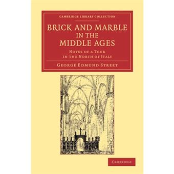 Brick and Marble in the Middle Ages - Notes of a Tour in the North of Italy - Paperback - 2012 - 1