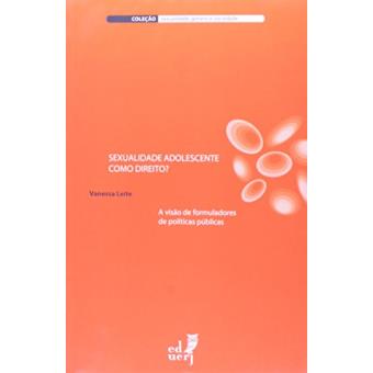 Sexualidade Adolescente Como Direito? A Visão De Formuladores De Políticas Públicas - 1