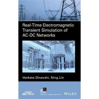 Realtime Electromagnetic Transient Simulation Of Acdc Networks Ieee Press Series On Power And Energy Systems - 1