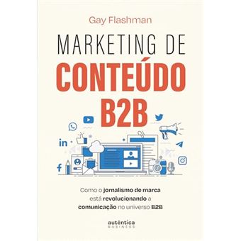 Marketing De Conteúdo B2B Como O Jornalismo De Marca Está Revolucionando A Comunicação No Universo B - 1