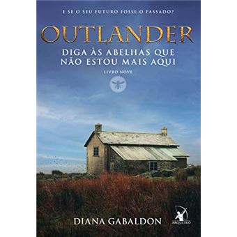 Diga Às Abelhas Que Não Estou Mais Aqui (Outlander - Livro 9) - 1