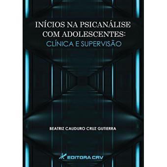 Inicios Na Psicanalise Com Adolescentes - Clinica E Supervisao - 1