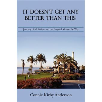 It Doesn't Get Any Better Than This - Journey of a Lifetime and the People I Met on the Way - Paperback / softback - 2005 - 1