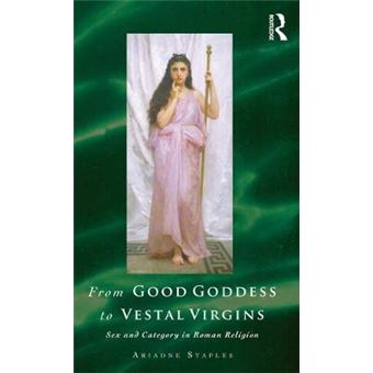 From Good Goddess to Vestal Virgins - Sex and Category in Roman Religion - Hardback - 1997 - 1