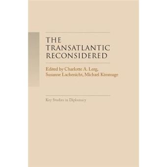 The Transatlantic Reconsidered The Atlantic World In Crisis Key Studies In Diplomacy - 1