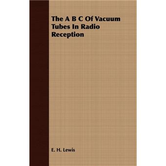 The B C Of Vacuum Tubes In Radio Reception - Paperback - 2008 - 1