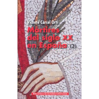 Mártires Del Siglo Xx En España: 11 Santos Y 1.512 Beatos (2) - 1