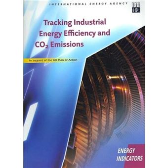 Tracking Industrial Energy Efficiency and CO2 Emissions: In Support of the G8 Plan of Action - Paperback - 2007 - 1