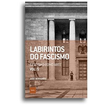 Labirintos Do Fascismo: Fascismo Como Arte - 1