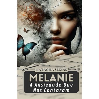 A Ansiedade Que Nos Contaram - Baseado Numa História Real De Drama, Romance E Superação Na Luta Pela Saúde Mental - 1